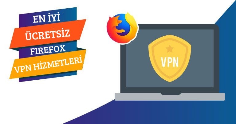 En İyi Ücretsiz Firefox VPN Hizmetleri