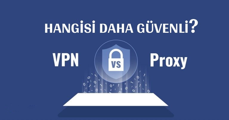 Proxy ile VPN’in Farkları Nelerdir?