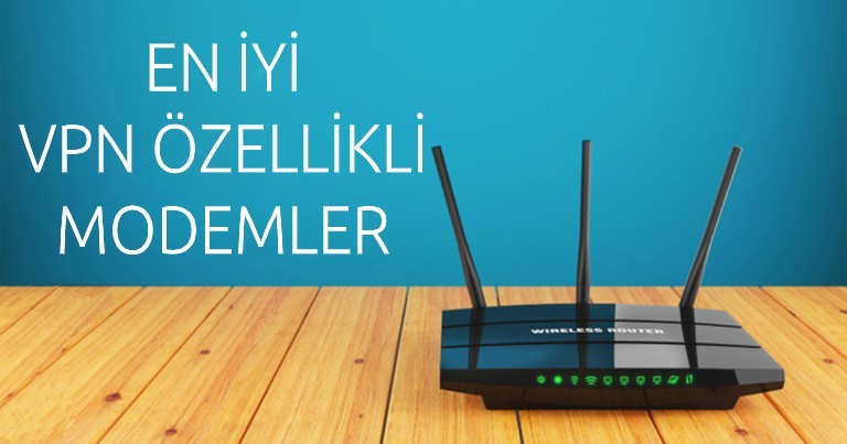 VPN Özellikli En İyi 5 Modem